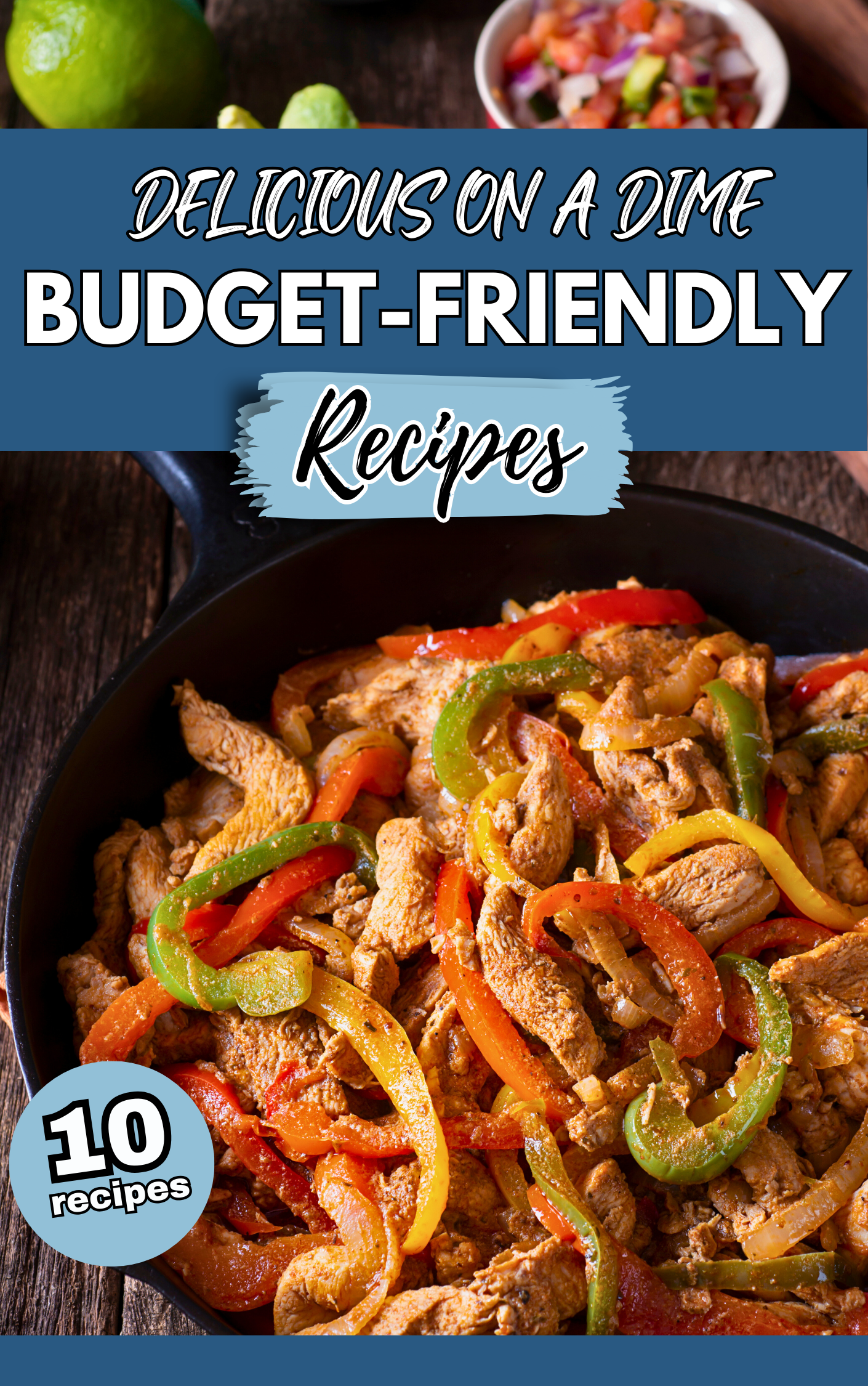 10 Budget Friendly Recipes you MUST have.